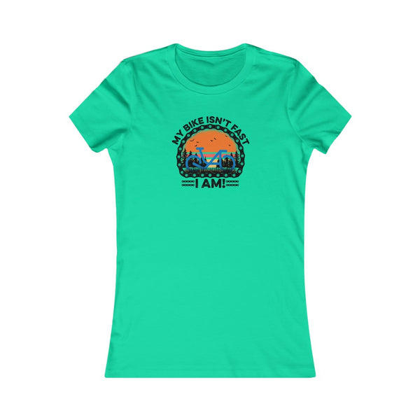 My Bike Isn't Fast, I Am! - Women's Fitted Tee