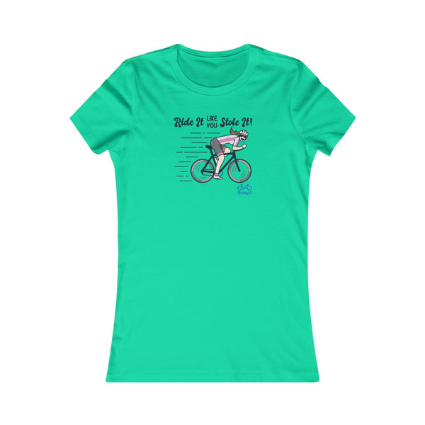Ride It Like You Stole It - Female Cyclist - Women's Fitted Tee