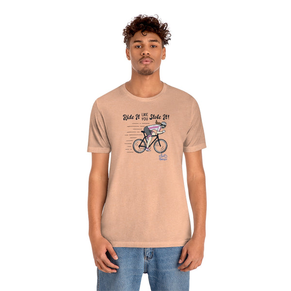 Ride It Like You Stole It - Female Cyclist - Unisex Short Sleeve Tee
