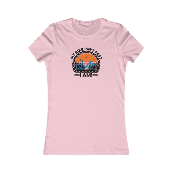 My Bike Isn't Fast, I Am! - Women's Fitted Tee