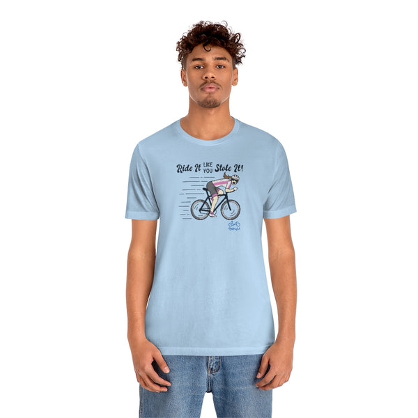 Ride It Like You Stole It - Female Cyclist - Unisex Short Sleeve Tee