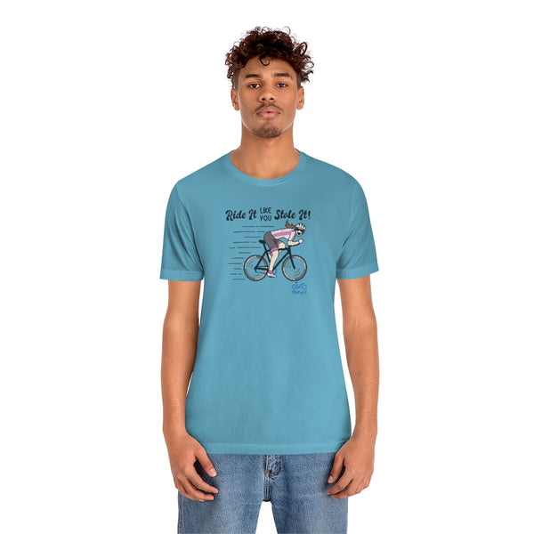 Ride It Like You Stole It - Female Cyclist - Unisex Short Sleeve Tee