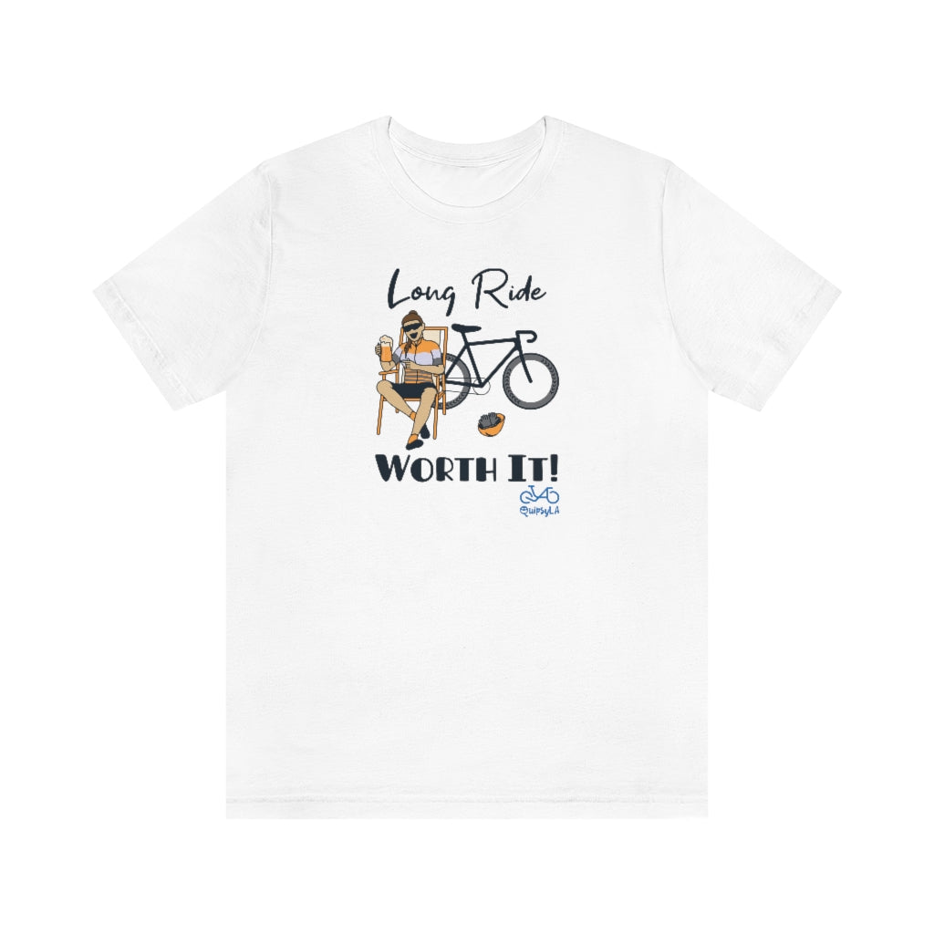 Long Ride, Worth It - Female Cyclist - Unisex Short Sleeve Tee