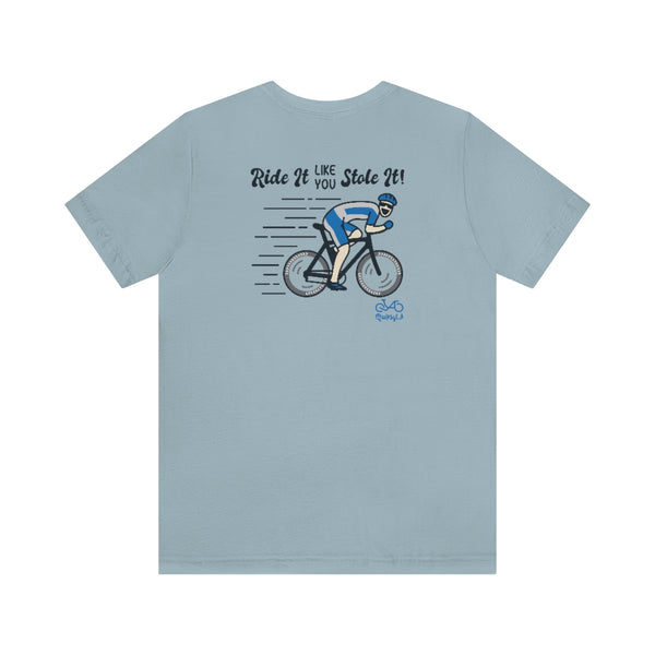 Back graphics - Ride It Like You Stole It - Male Cyclist - Unisex Short Sleeve Tee