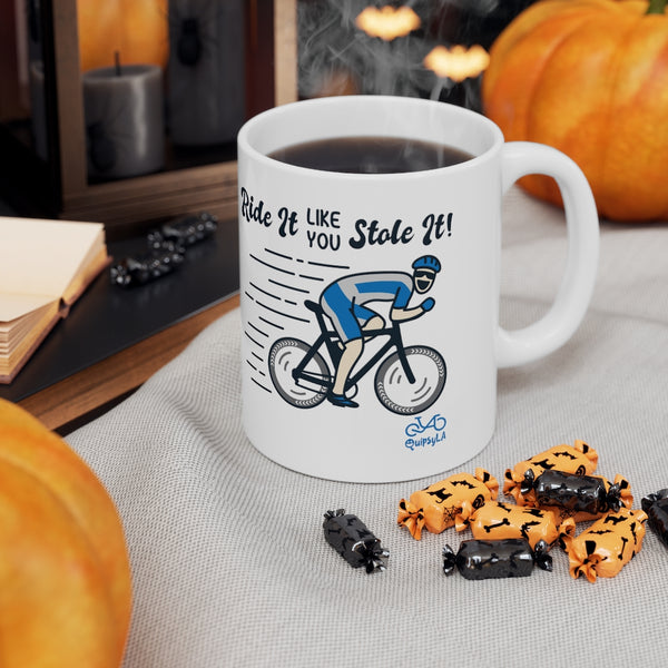 Ride It Like You Stole It - Male Cyclist - Ceramic Mug 11oz