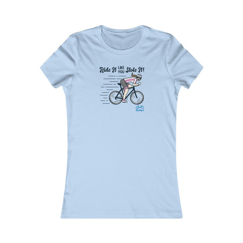 Ride It Like You Stole It - Female Cyclist - Women's Fitted Tee