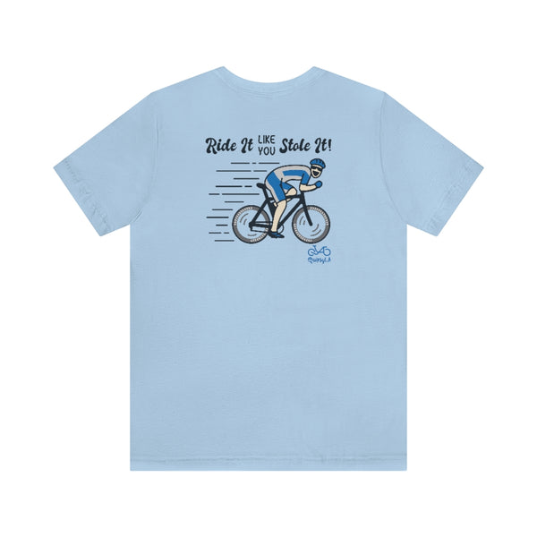 Back graphics - Ride It Like You Stole It - Male Cyclist - Unisex Short Sleeve Tee