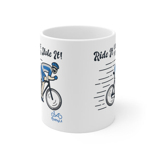 Ride It Like You Stole It - Male Cyclist - Ceramic Mug 11oz